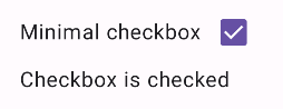 A checked checkbox with a label. The text beneath it reads 'Checkbox is checked'