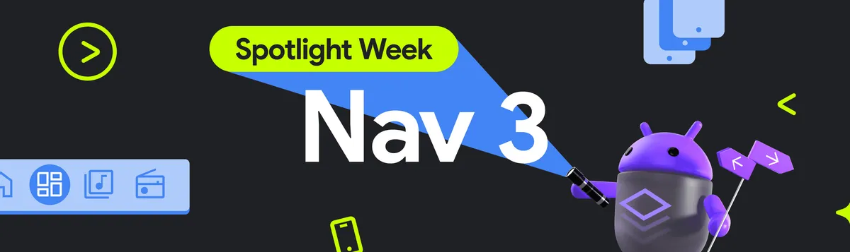 通过 Nav3 Spotlight Week 了解我们最新的 Jetpack Navigation 库 | Android ...