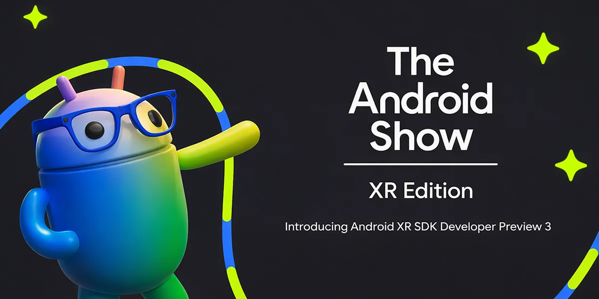 Build for AI Glasses with the Android XR SDK Developer Preview 3 and ...