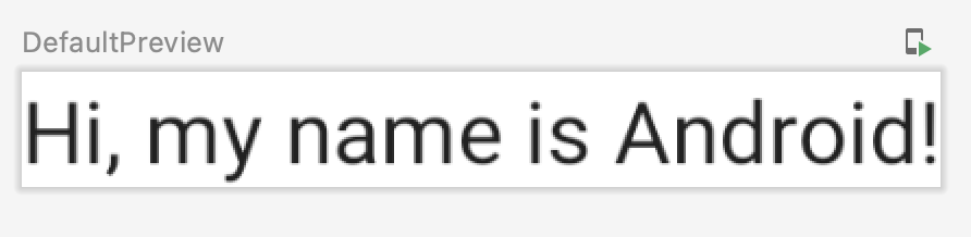 En esta imagen, se muestra una vista previa predeterminada con el texto "Hi, my name is Android!".