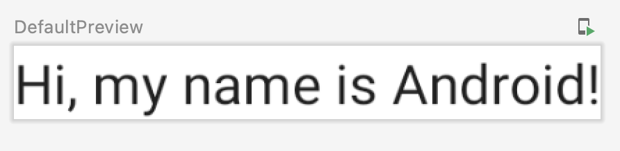 Esta imagem mostra uma visualização padrão com o texto "Hi, my name is Android!".