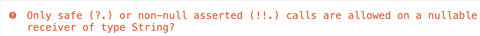 Pesan error yang menyatakan, "Only safe or non-null asserted calls are allowed on a nullable receiver of type String?".