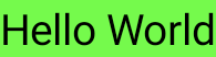 สี่เหลี่ยมผืนผ้าสีเขียวที่มีคำว่า "Hello
World"