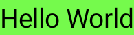 Um retângulo verde com as palavras
“Hello World”
