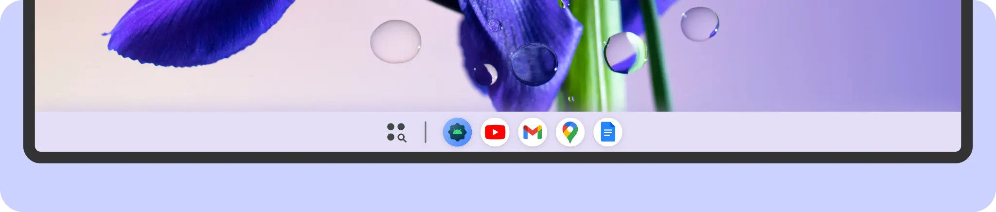 Taskbar appears on larger screens like
tablets.